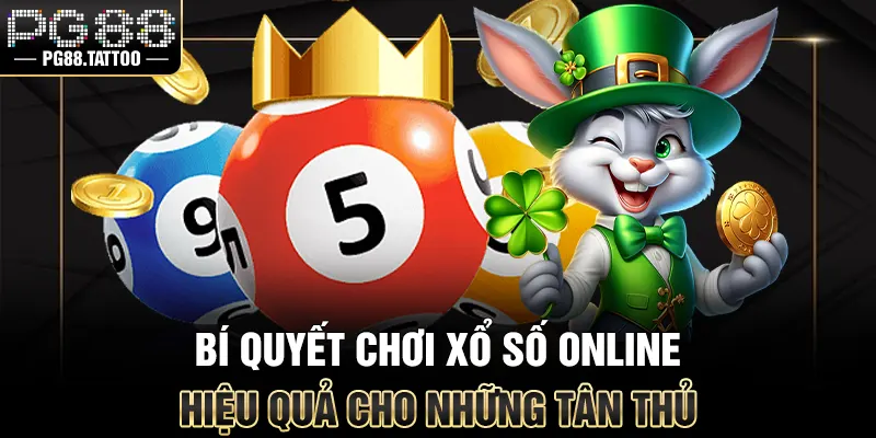 Bí quyết chơi xổ số online hiệu quả cho những tân thủ