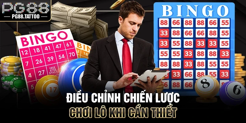 Điều chỉnh chiến lược chơi lô khi cần thiết