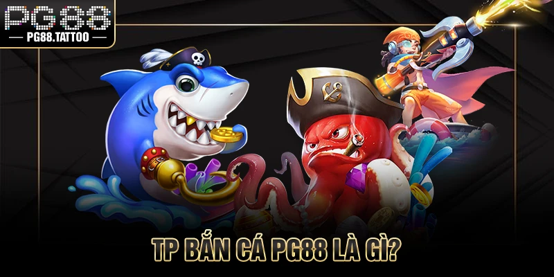 TP bắn cá PG88 là gì?
