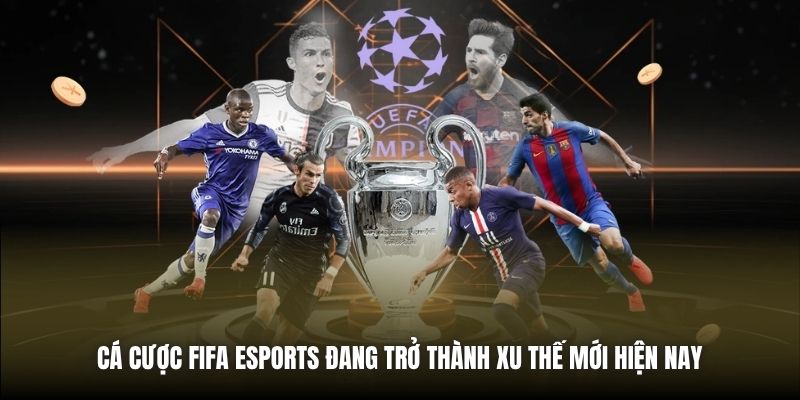 Cá cược FIFA eSports đang trở thành xu thế mới hiện nay 