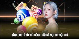 Cách Tính Lô Kép Dễ Trúng - Bật Mí Mẹo Soi Hiệu Quả