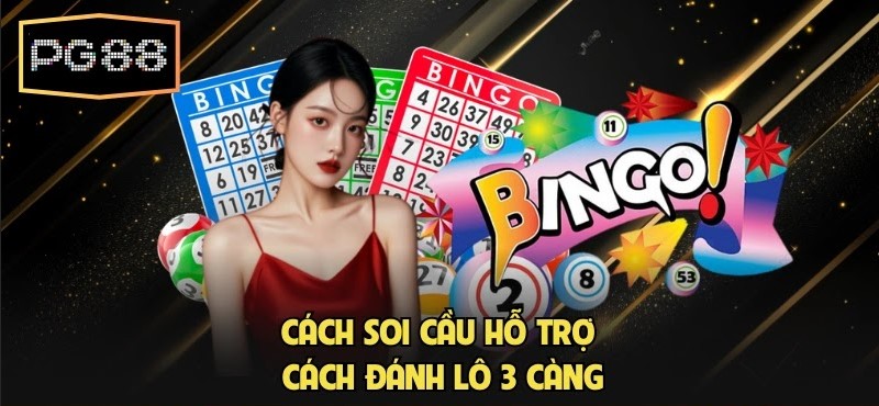 Cách soi cầu hỗ trợ cách đánh lô 3 càng